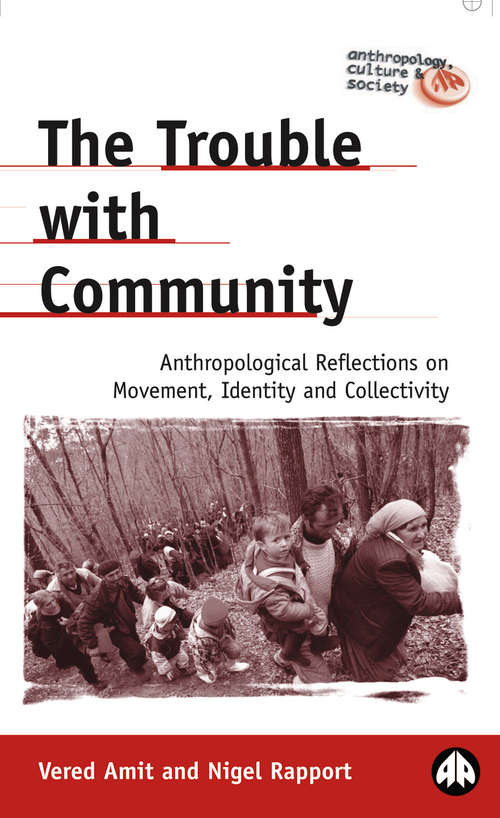 Book cover of The Trouble with Community: Anthropological Reflections on Movement, Identity and Collectivity (Anthropology, Culture and Society)