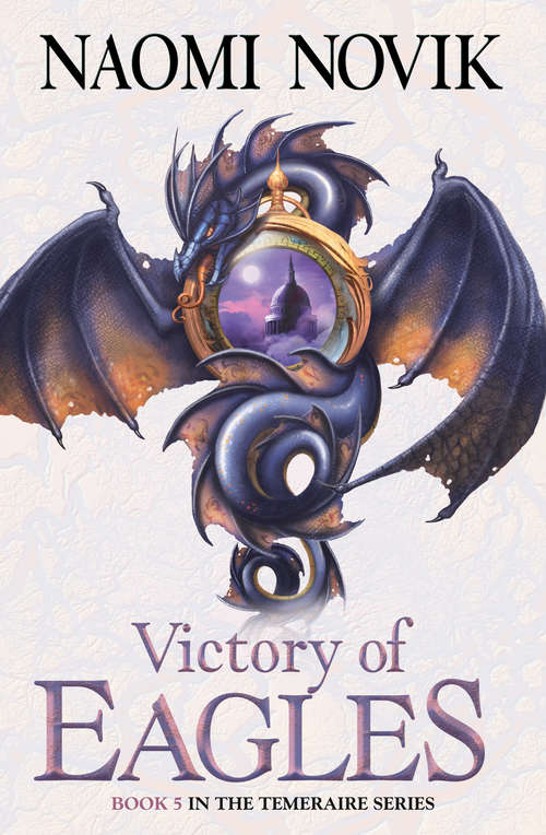 Book cover of Victory of Eagles (ePub edition) (The Temeraire Series #5)