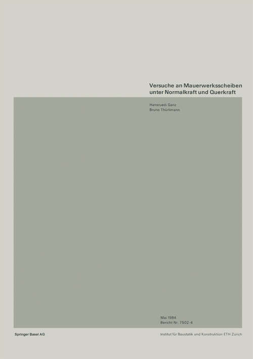 Book cover of Versuche an Mauerwerksscheiben unter Normalkraft und Querkraft (1984) (Institut für Baustatik. Versuchsberichte)