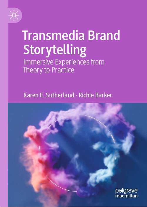 Book cover of Transmedia Brand Storytelling: Immersive Experiences from Theory to Practice (1st ed. 2023)