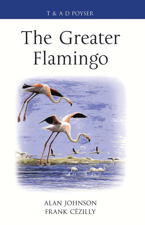 Book cover of The Greater Flamingo (Poyser Monographs #25)
