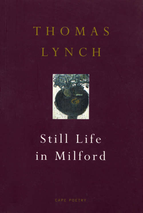 Book cover of Still Life In Milford: Poems (Cape Poetry Ser.)