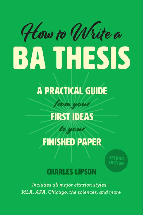 Book cover of How to Write a BA Thesis, Second Edition: A Practical Guide from Your First Ideas to Your Finished Paper (Chicago Guides to Writing, Editing, and Publishing)