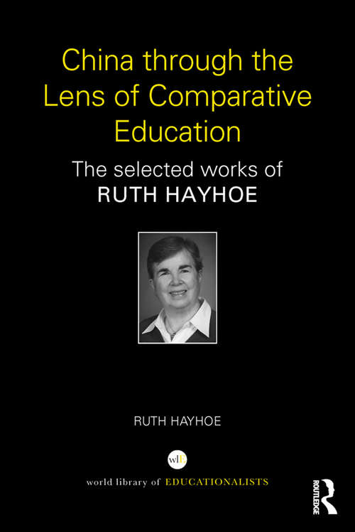 Book cover of China through the Lens of Comparative Education: The selected works of Ruth Hayhoe