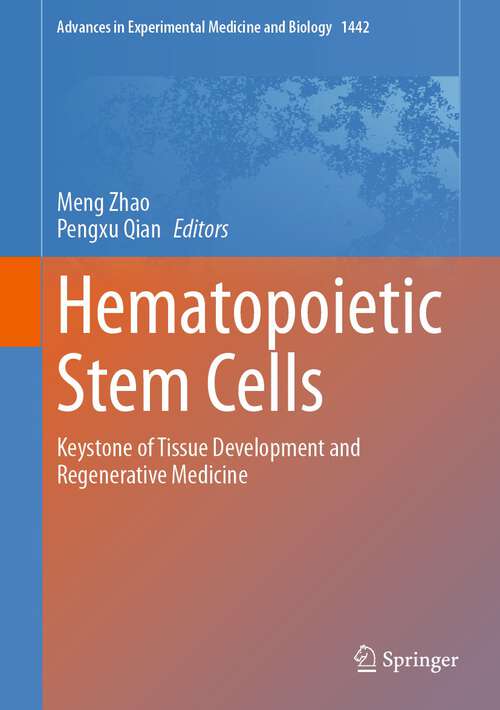 Book cover of Hematopoietic Stem Cells: Keystone of Tissue Development and Regenerative Medicine (1st ed. 2023) (Advances in Experimental Medicine and Biology #1442)