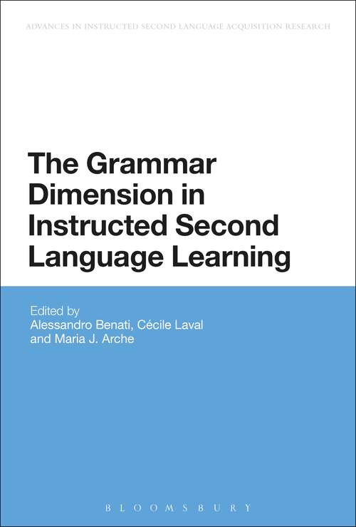 Book cover of The Grammar Dimension in Instructed Second Language Learning (Advances in Instructed Second Language Acquisition Research)