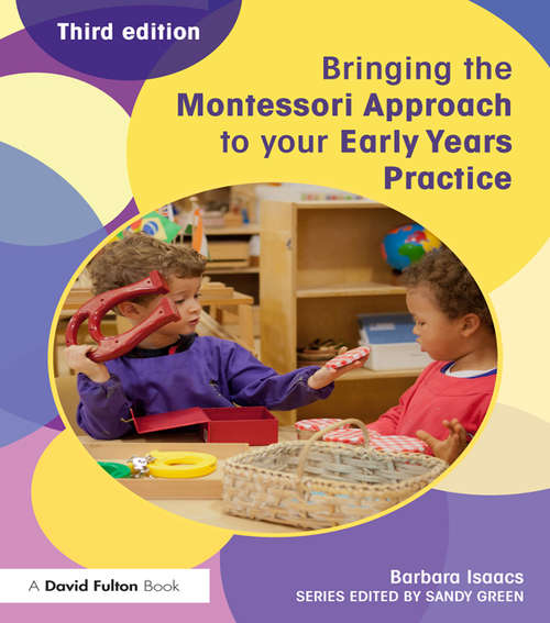 Book cover of Bringing the Montessori Approach to your Early Years Practice (3) (Bringing ... to your Early Years Practice)