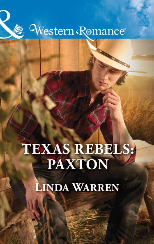 Book cover of Texas Rebels: Texas Rebels: Paxton Cowboy Doctor Her Cowboy Boss The Rancher's Miracle Baby (ePub edition) (Texas Rebels #6)