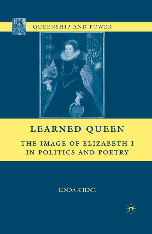 Book cover of Learned Queen: The Image of Elizabeth I in Politics and Poetry (2010) (Queenship and Power)
