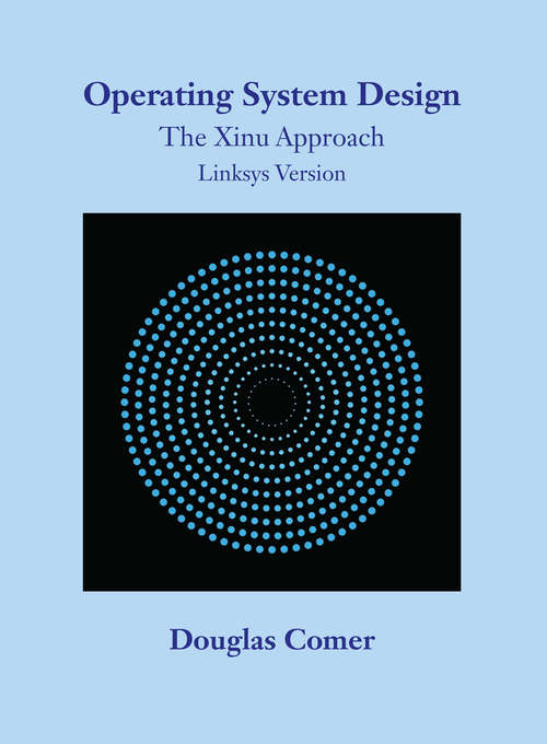 Book cover of Operating System Design: The Xinu Approach, Linksys Version