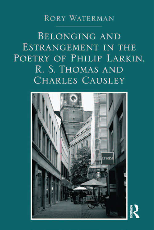 Book cover of Belonging and Estrangement in the Poetry of Philip Larkin, R.S. Thomas and Charles Causley