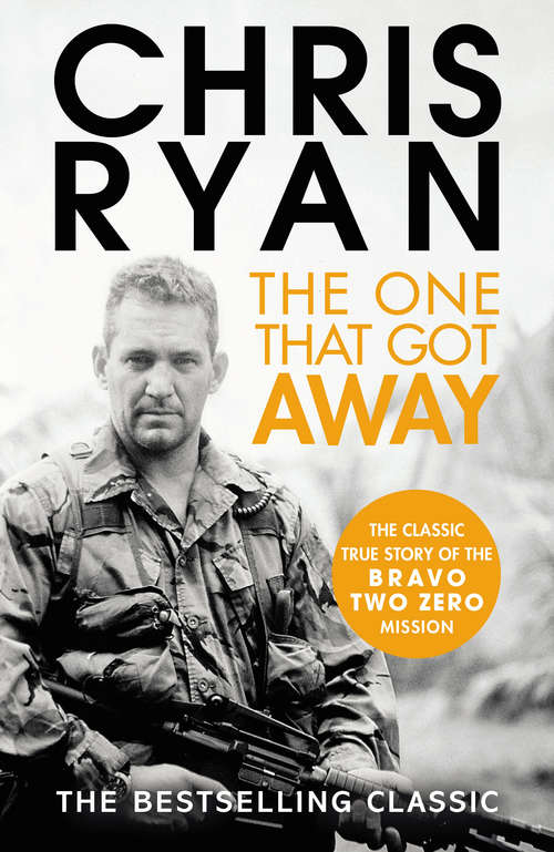 Book cover of The One That Got Away: My Sas Mission Behind Enemy Lines (The Warriors Ser.)