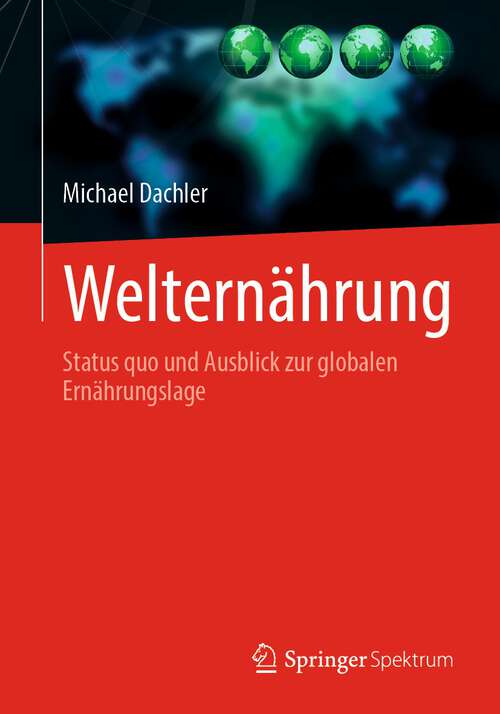 Book cover of Welternährung: Status quo und Ausblick zur globalen Ernährungslage (1. Aufl. 2023)