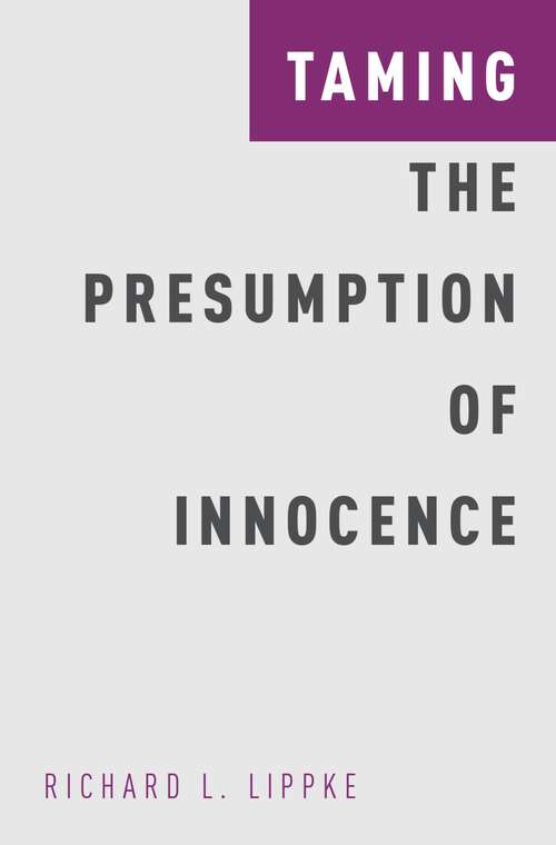 Book cover of Taming the Presumption of Innocence (Studies in Penal Theory and Philosophy)