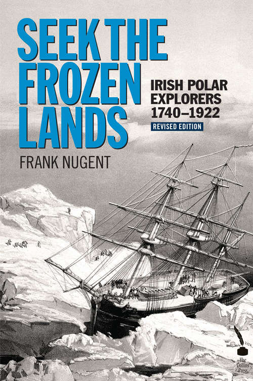 Book cover of Seek the Frozen Lands: Irish Polar Explorers 1740-1922