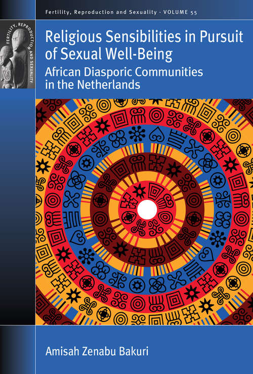 Book cover of Religious Sensibilities in Pursuit of Sexual Well-Being: African Diasporic Communities in the Netherlands (Fertility, Reproduction and Sexuality: Social and Cultural Perspectives #55)