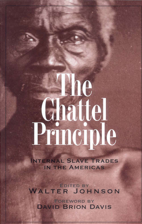Book cover of The Chattel Principle: Internal Slave Trades in the Americas (The David Brion Davis Series)