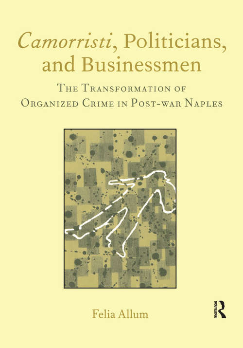 Book cover of Camorristi, Politicians and Businessmen: The Transformation of Organized Crime in Post-War Naples Vol 11