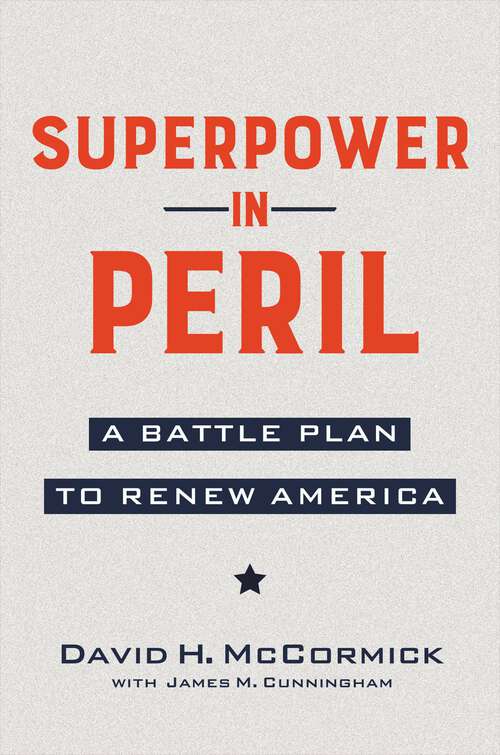 Book cover of Superpower in Peril: A Battle Plan to Renew America