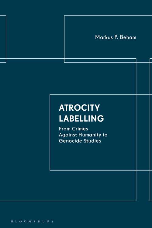 Book cover of Atrocity Labelling: From Crimes Against Humanity to Genocide Studies