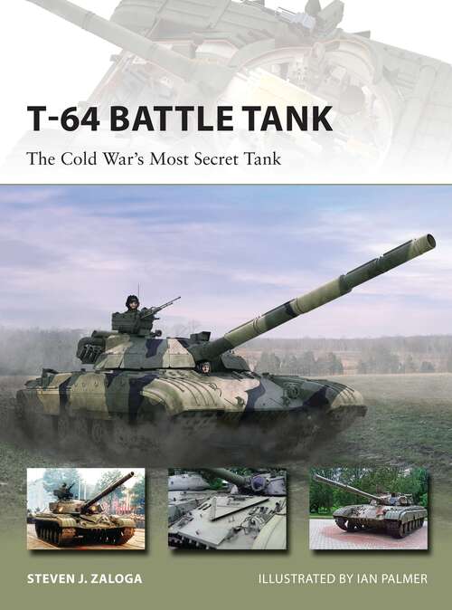 Book cover of T-64 Battle Tank: The Cold War’s Most Secret Tank (New Vanguard #223)