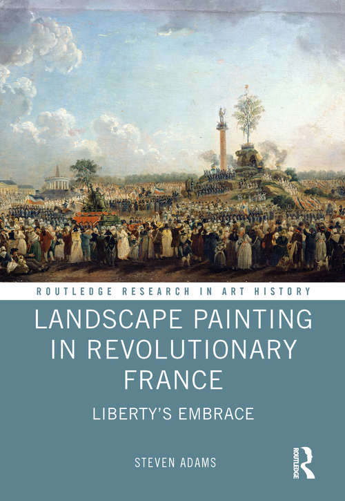 Book cover of Landscape Painting in Revolutionary France: Liberty's Embrace (Routledge Research in Art History)