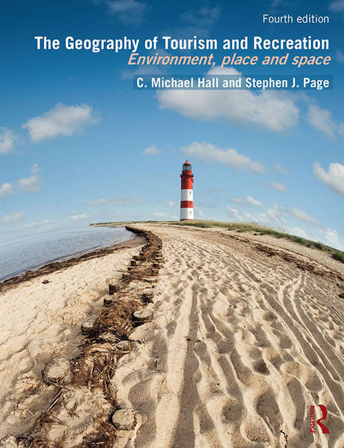 Book cover of The Geography of Tourism and Recreation: Environment, Place and Space