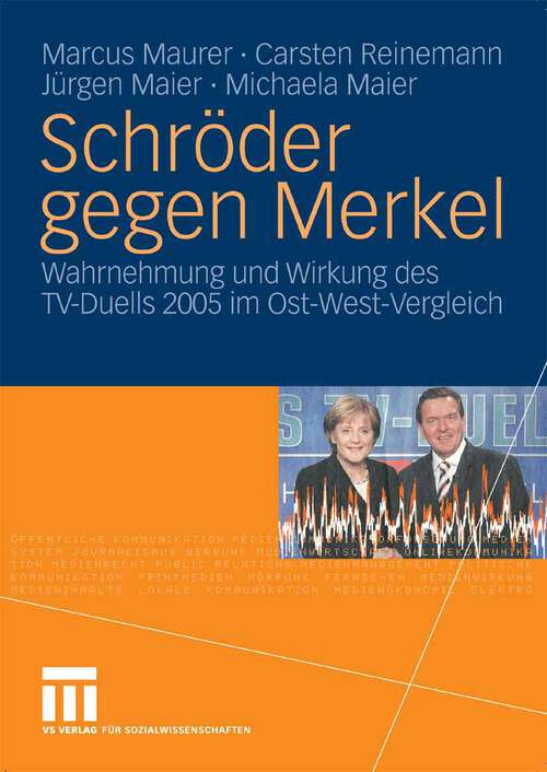 Book cover of Schröder gegen Merkel: Wahrnehmung und Wirkung des TV-Duells 2005 im Ost-West-Vergleich (2007)
