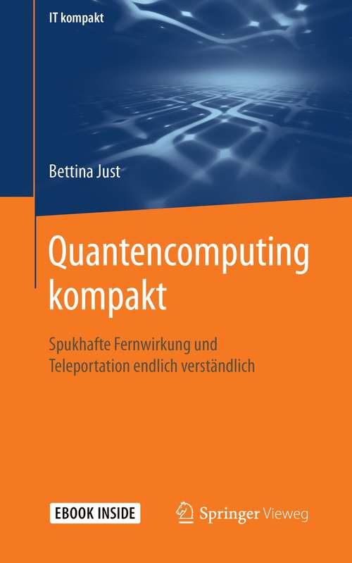 Book cover of Quantencomputing kompakt: Spukhafte Fernwirkung und Teleportation endlich verständlich (1. Aufl. 2020) (IT kompakt)