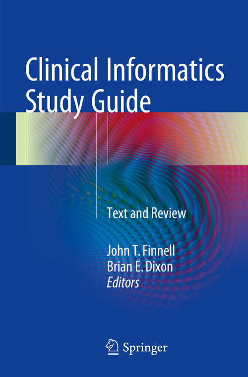 Book cover of Clinical Informatics Study Guide: Text and Review (1st ed. 2016) (Health Informatics Ser.)