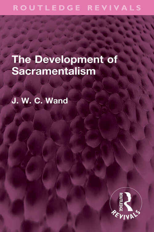 Book cover of The Development of Sacramentalism (Routledge Revivals)