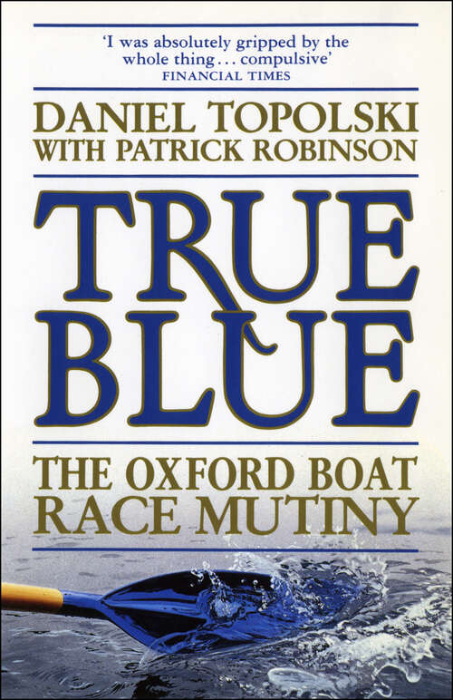 Book cover of True Blue: The Oxford Boat Race Mutiny
