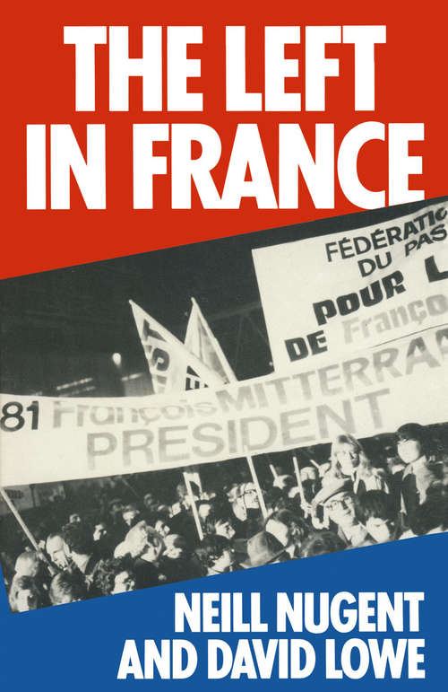 Book cover of The Left in France (1st ed. 1982)