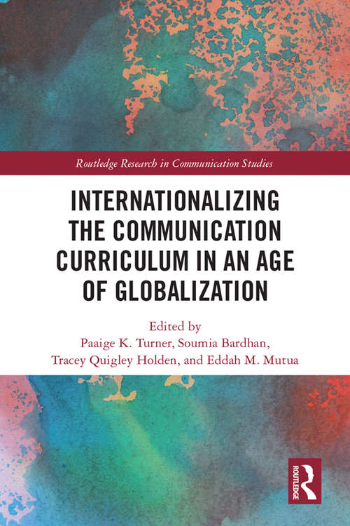 Book cover of Internationalizing the Communication Curriculum in an Age of Globalization (Routledge Research in Communication Studies)