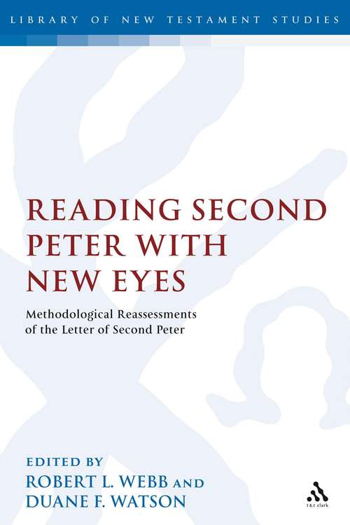 Book cover of Reading Second Peter with New Eyes: Methodological Reassessments of the Letter of Second Peter (The Library of New Testament Studies #382)