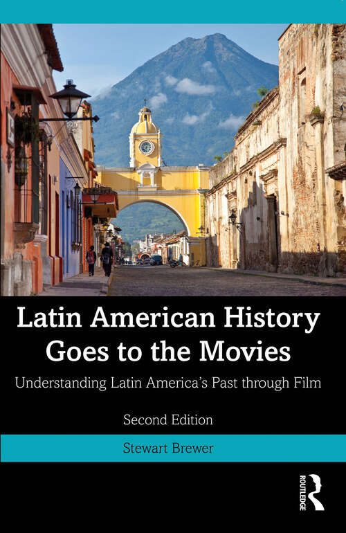 Book cover of Latin American History Goes to the Movies: Understanding Latin America's Past through Film