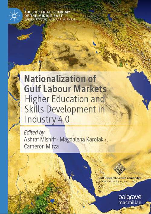 Book cover of Nationalization of Gulf Labour Markets: Higher Education and Skills Development in Industry 4.0 (1st ed. 2023) (The Political Economy of the Middle East)