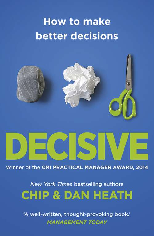 Book cover of Decisive: How to make better choices in life and work