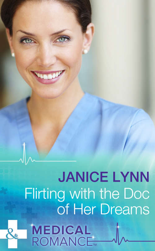 Book cover of Flirting With The Doc Of Her Dreams (ePub First edition) (Mills And Boon Medical Ser.)