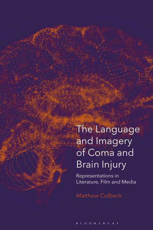 Book cover of The Language and Imagery of Coma and Brain Injury: Representations in Literature, Film and Media