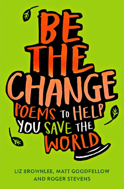 Book cover of Be The Change: Poems to help you save the world
