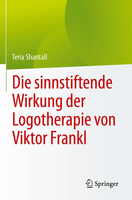 Book cover of Die sinnstiftende Wirkung der Logotherapie von Vıktor Frankl (1. Aufl. 2022)
