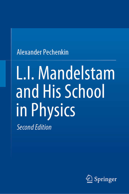 Book cover of L.I. Mandelstam and His School in Physics (2nd ed. 2019)