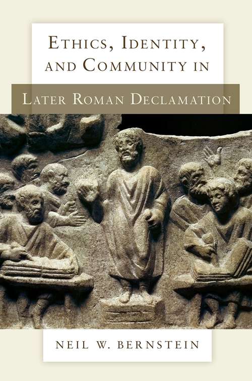 Book cover of Ethics, Identity, and Community in Later Roman Declamation