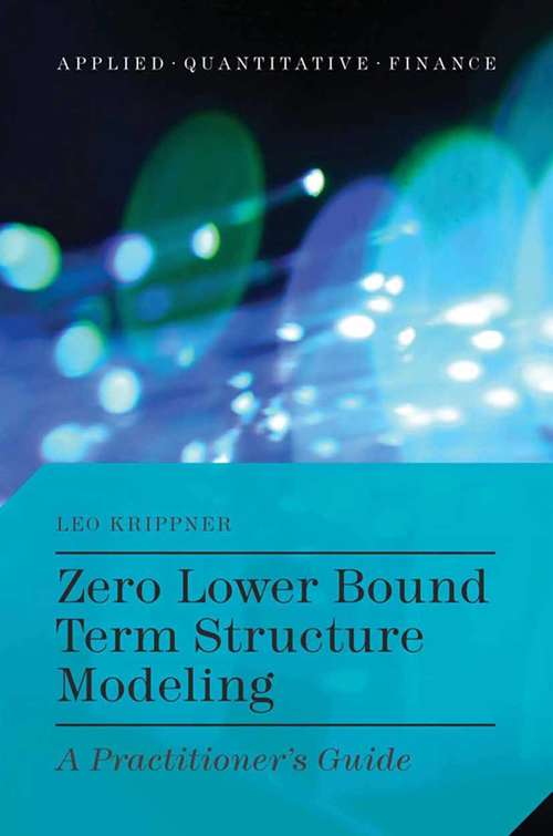 Book cover of Zero Lower Bound Term Structure Modeling: A Practitioner’s Guide (2015) (Applied Quantitative Finance)