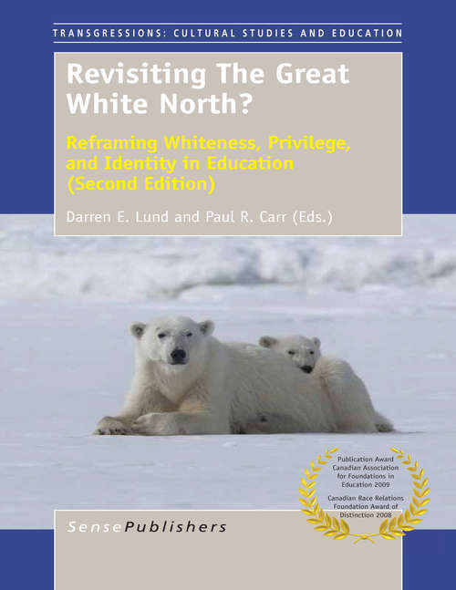 Book cover of Revisiting The Great White North?: Reframing Whiteness, Privilege, and Identity in Education (Second Edition) (2015) (Transgressions #105)