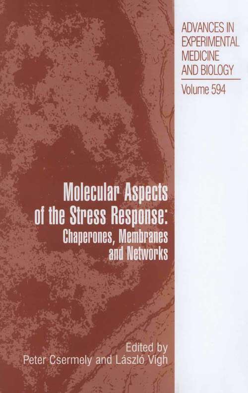 Book cover of Molecular Aspects of the Stress Response: Chaperones, Membranes and Networks (2007) (Advances in Experimental Medicine and Biology #594)