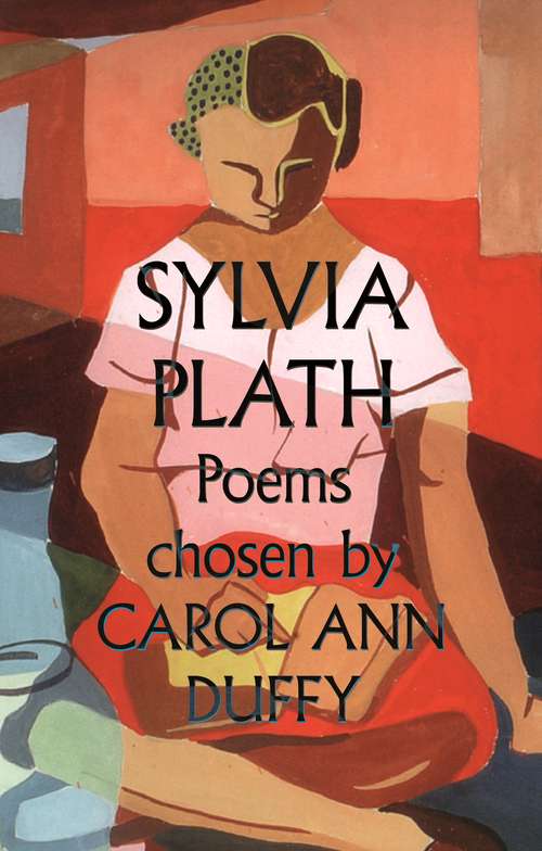 Book cover of Sylvia Plath Poems Chosen by Carol Ann Duffy (Main)