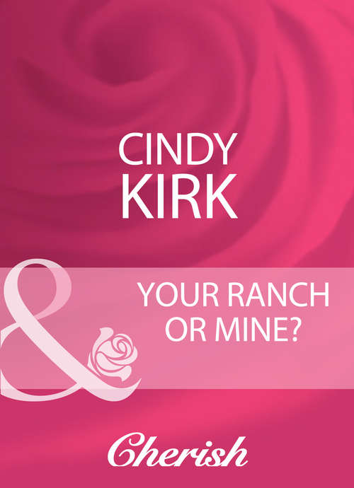Book cover of Your Ranch Or Mine? (ePub First edition) (Mills And Boon Cherish Ser. #1986)