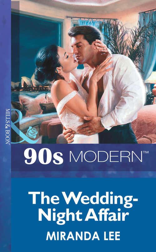 Book cover of The Wedding-Night Affair (ePub First edition) (Mills And Boon Vintage 90s Modern Ser. #2044)